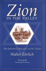 Zion in the Valley: The Jewish Community of St. Louis